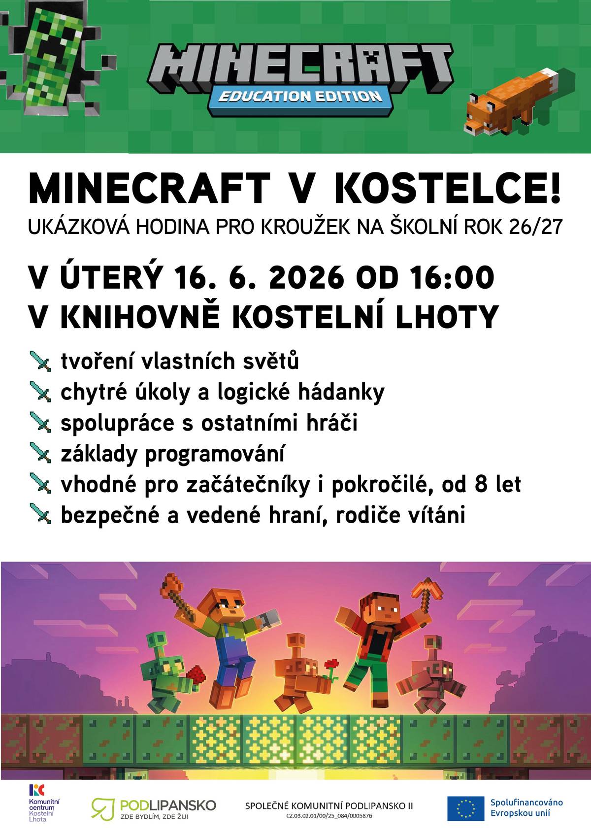 Obecní knihovna Kostelní Lhota chystá od září nový kroužek pro děti od 8 let zaměřený na rozvoj kreativity a logiky ve světě Minecraftu. Přijďte si ho s dětmi nezávazně vyzkoušet! 📅 Kdy: úterý 16. 6. 2026 od 16:00 hod. 📍 Kde: Obecní knihovna Kostelní Lhota ⚠️ Pozor: Počet míst na ukázkové lekci je omezen, proto je NUTNÉ PŘIHLÁŠENÍ PŘEDEM. Kontakty pro přihlášení a dotazy: 📧 k.lokajickova@gmail.com 📞 737 014 931 (Kateřina Lokajíčková)