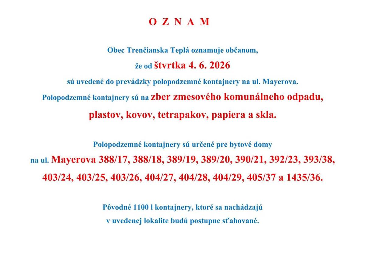 Obec Trenčianska Teplá oznamuje občanom,že od štvrtka 4. 6. 2026 sú uvedené do prevádzky polopodzemné kontajnery na ul. Mayerova.