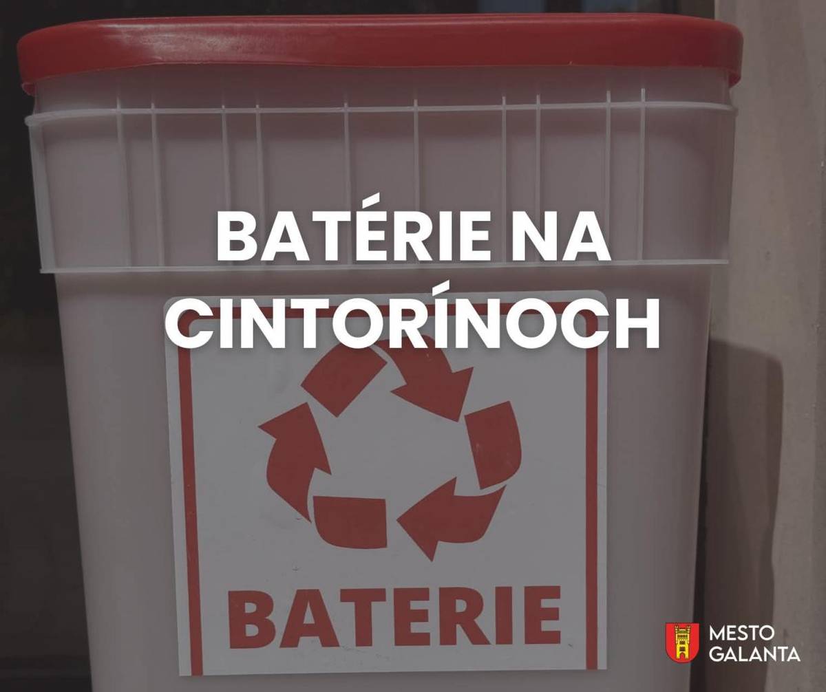 Mesto Galanta oznamuje návštevníkom cintorínov, že od 1. júna budú v priestoroch Nového cintorína (ul. Hodská) a Starého cintorína (ul. Bratislavská) umiestnené špeciálne nádoby určené na zber použitých batérií.