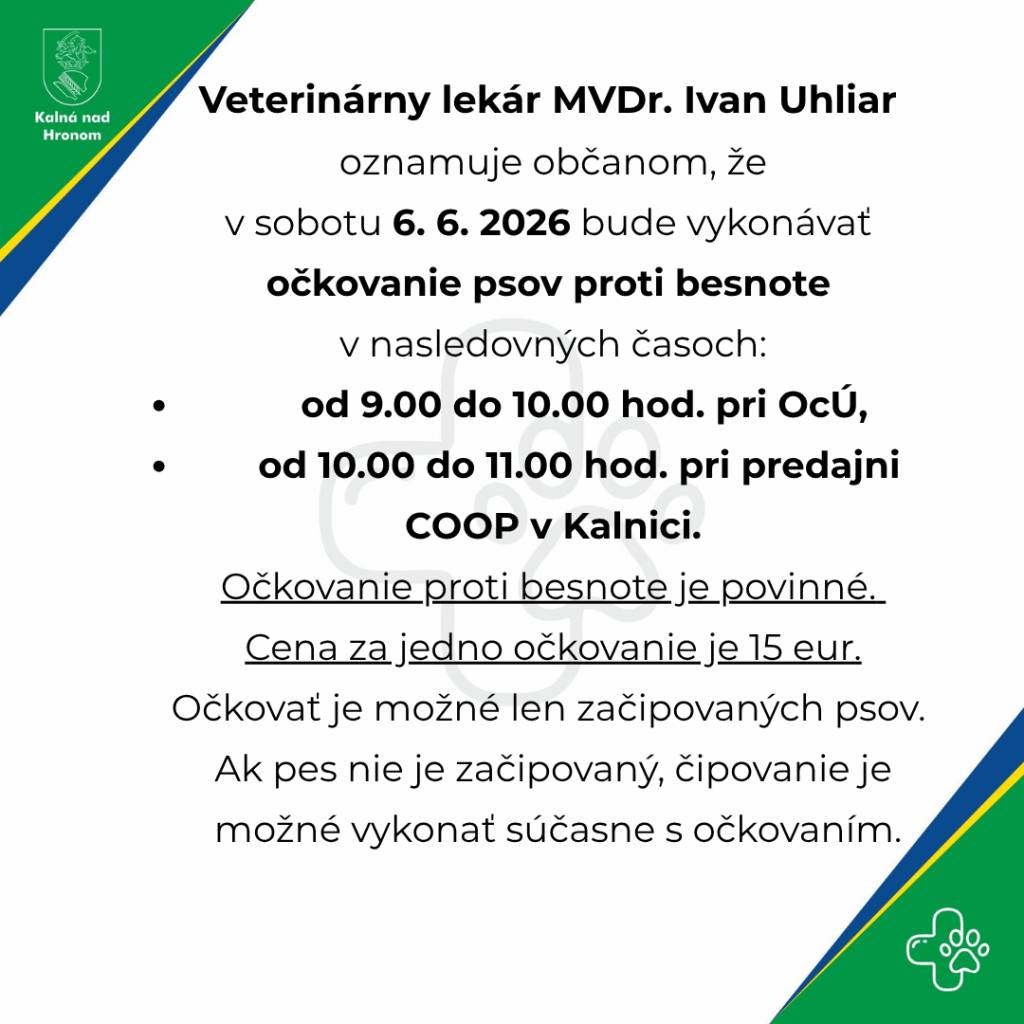 Veterinárny lekár MVDr. Ivan Uhliar oznamuje občanom, že v sobotu 6. 6. 2026 bude vykonávať očkovanie psov proti besnote v nasledovných časoch: