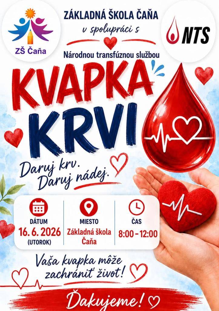 Základná škola Čaňa v spolupráci s Národnou transfúznou službou pozývajú na Kvapku krvi, ktorá sa uskutoční dňa 16.06.2026 v čase od 08.00 do 12.00 hod. v budove Základnej školy Čaňa.  Vaša kvapka môže zachrániť život!  Ďakujeme