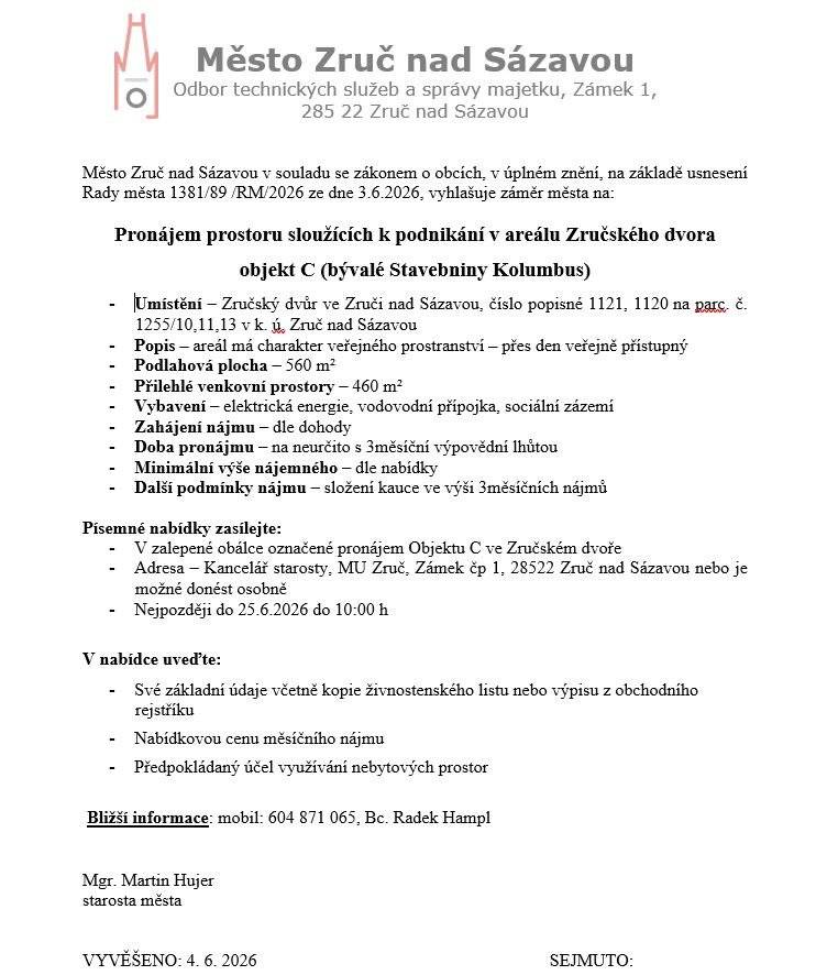 Město Zruč nad Sázavou zveřejňuje svůj záměr na pronájem prostorů sloužících k podnikání v areálu Zručské dvora, objekt C (bývalé stavebniny Kolumbus).  Zájemci mohou podávat nabídky do 25. 6. do 10 hodin do kanceláře starosty.  Bližší informace: Radek Hampl, 604 871 065   Více informací: https://www.mesto-zruc.cz/radnice/uredni-deska-1/pronajem-prostoru-slouzicich-k-podnikani-v-arealu-zrucskeho-dvora-objekt-c-byvale-stavebniny-kolumbus-3702.html?kshow=1