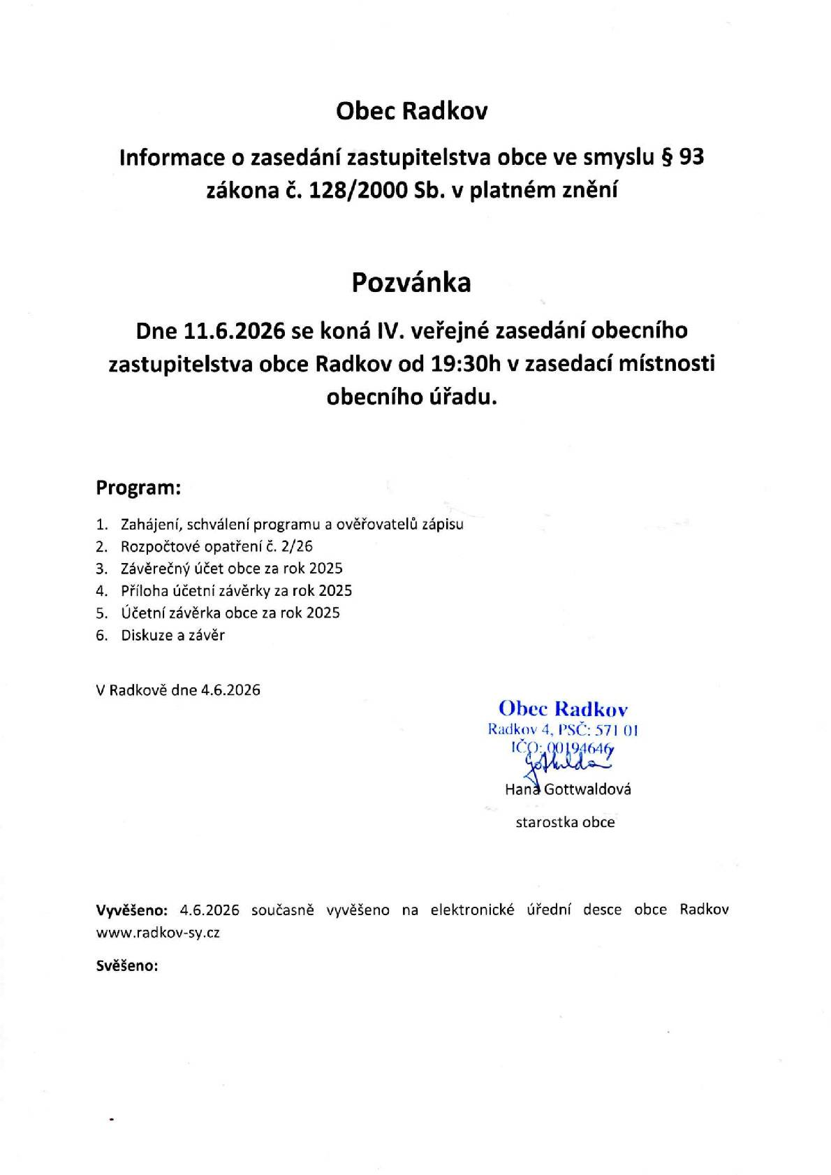 Dne 11.6.2026 se koná IV.veřejné zasedání obecního zastupitelstva obce od 19:30h v zasedací místnosti obecního úřadu.