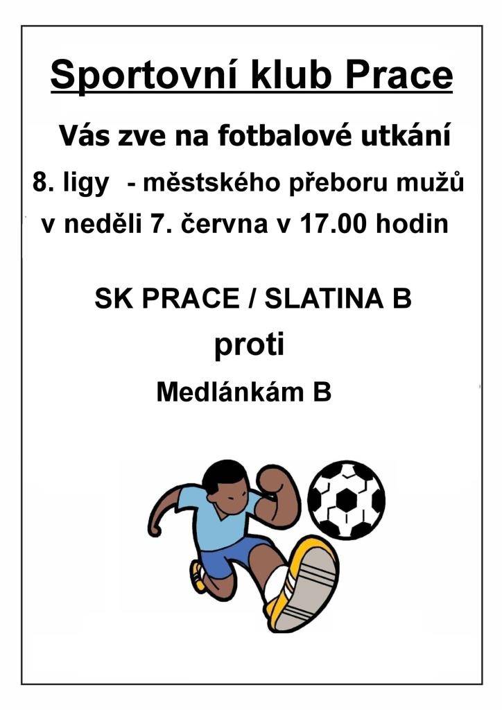 eděle 7.6.2026 v 17:00 h  SK Prace/Slatina B : Medlánky B