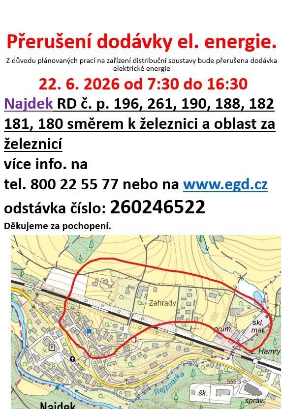 Společnost EG.D. oznamuje, že 22. 6. 2026 od 7:30 do 16:30 bude přerušena dodávka el. energie v části Najdeku. Číslo odstávky je 260246522. Děkujeme za pochopení.