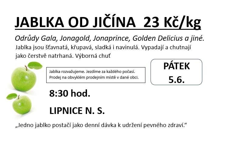 V pátek 5.6. v 8:30 hodin se na lipnickém náměstí uskuteční prodej českých chutných jablek. Prodej potrvá půl hodiny.  Kontakt na prodejce: tel. 721-108-586