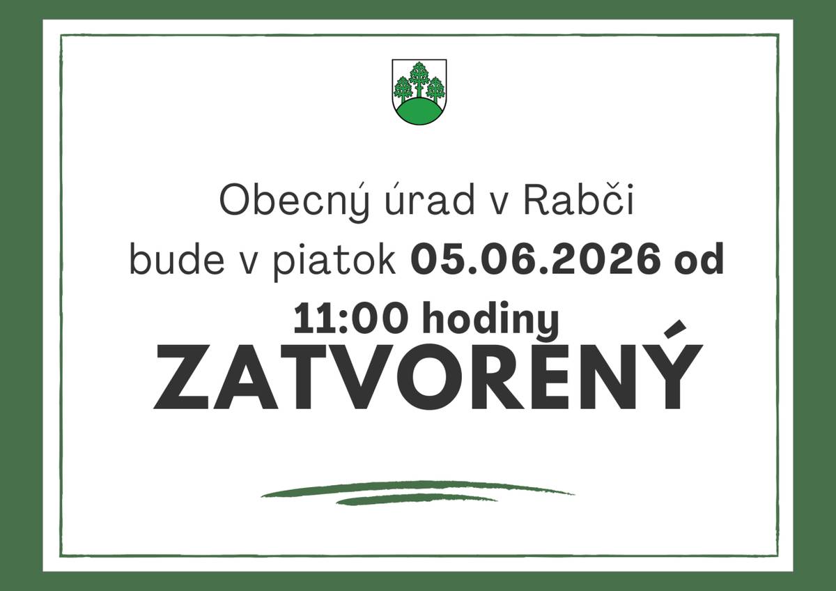 Obecný úrad v Rabči   bude v piatok 05.06.2026 od 11:00 hodiny ZATVORENÝ