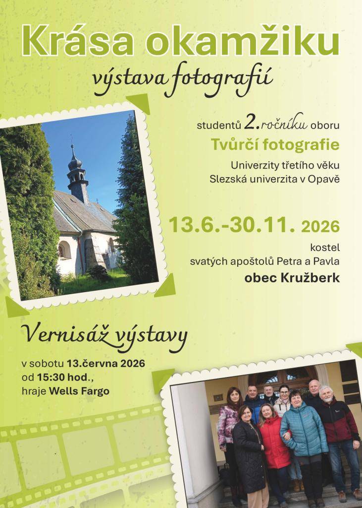 Výstava fotografií studentů 2.ročníku oboru Tvůrčí fotografie Univerzity třetího věku Slezská univerzita v Opavě.  Vernisáž trvá od 13.6. do 30.11. 2026 v kostele  svatých apoštolů Petra a Pavla.    Začátek 13.června 2026, od 15:30 hod.  Hraje Wells Fargo