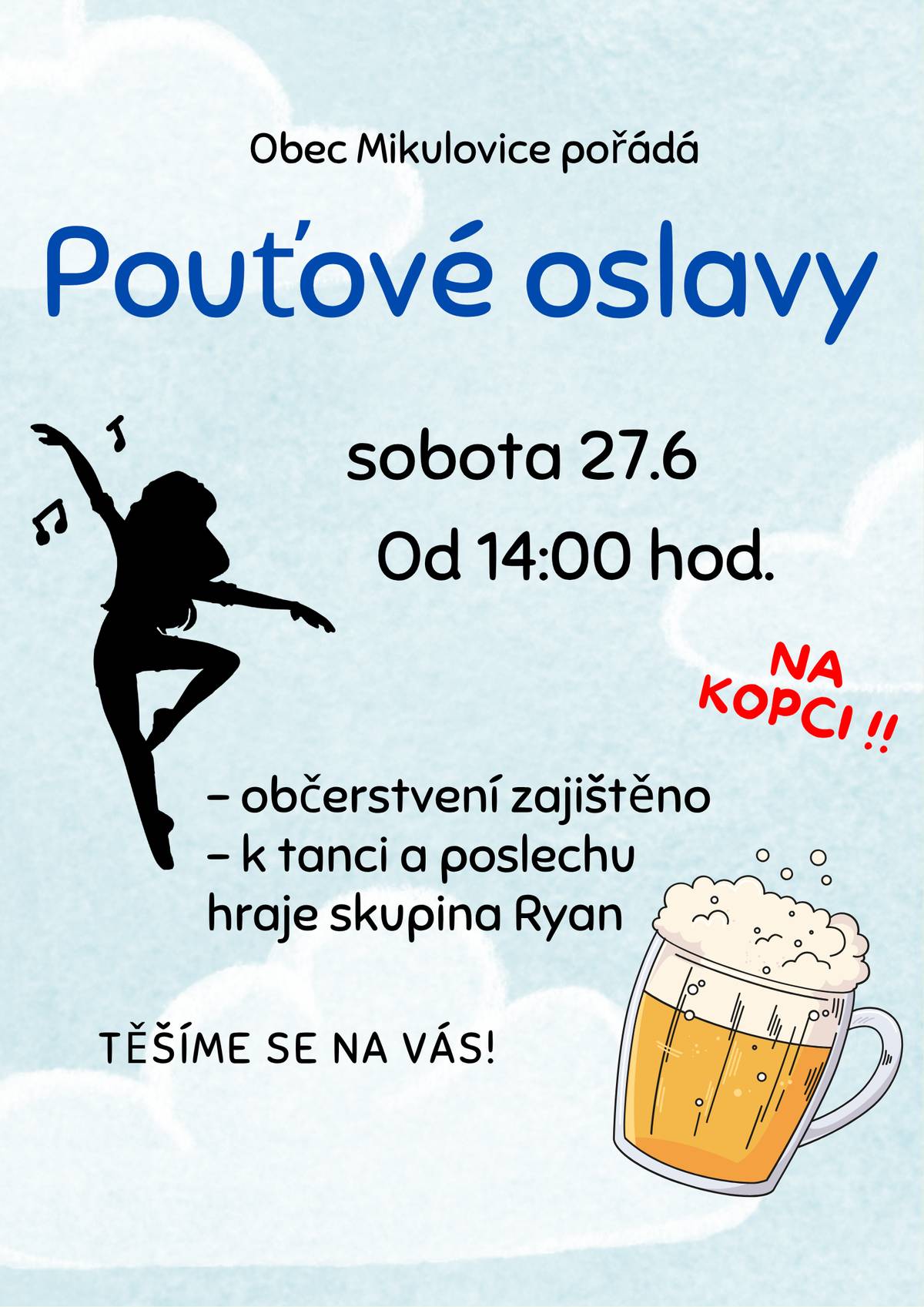 Vážení spoluobčené,    srdečně vás zveme na pouťové oslavy, které se uskuteční v sobotu 27 června od 14. Hodin na kopci.   V příloze naleznete plakát a podrobnější informacemi