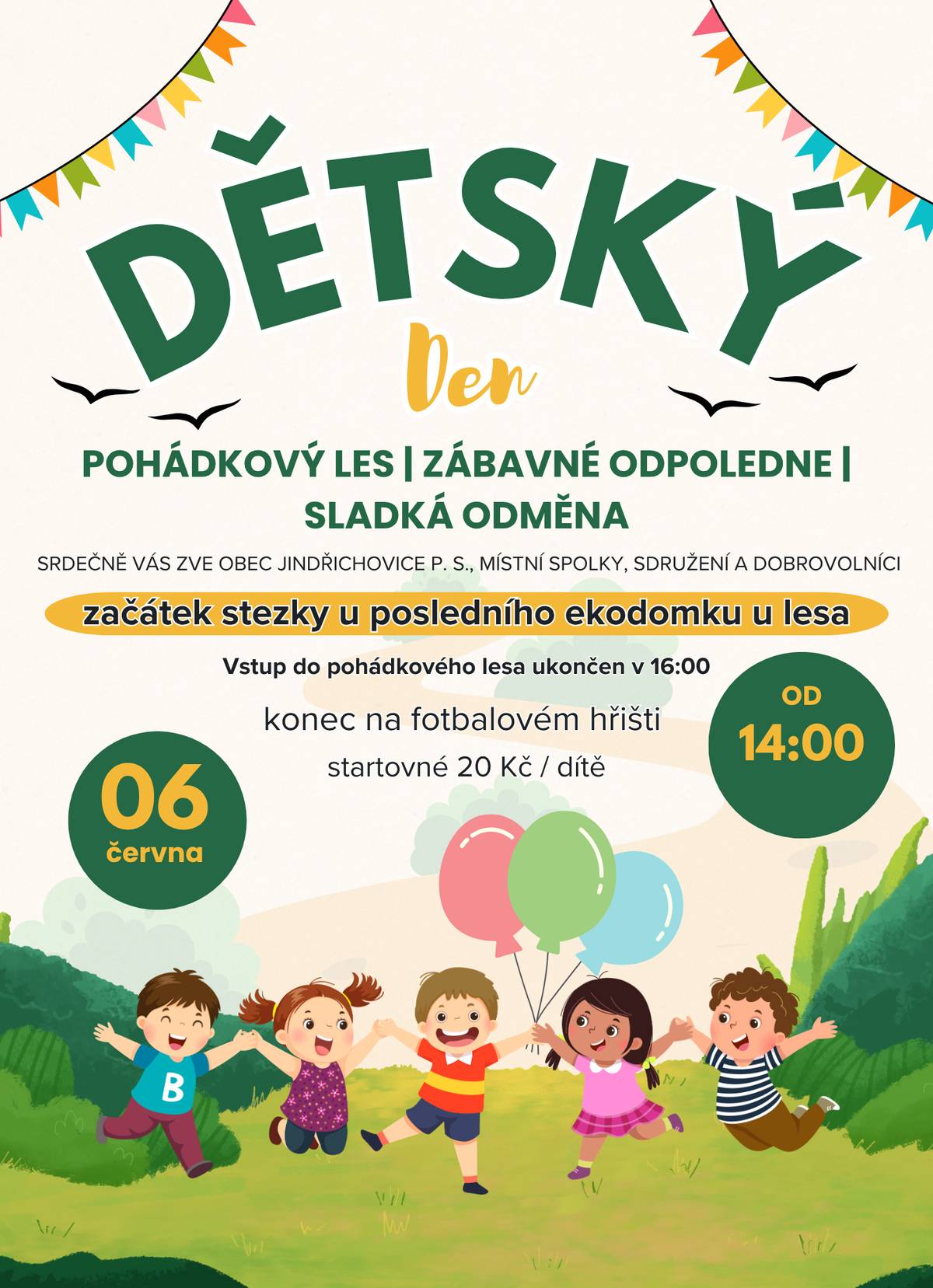 Srdečně Vás zveme na oslavu Dne dětí v sobotu 6. 6. 2026. Průběžný start: od 14:00 do 16:00 u posledního Ekodomku u lesa (směrem na koupaliště) Cíl: pod pergolou na fotbalovém hřišti Startovné: 20 Kč/ dítě Čeká na Vás 2 km dlouhá stezka s rozmanitými úkoly, vedoucí od posledního ekodomku skrz les, kolem koupaliště, podél potoka až na fotbalové hřiště. V cíli na děti čeká za projití stezky drobné občerstvení. Akci pořádá Obec Jindřichovice pod Smrkem ve spolupráci s místními spolky a sdruženími.