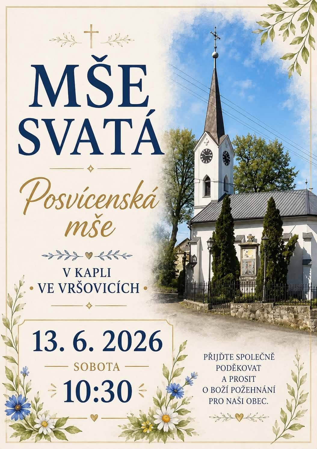 Posvícenská mše svatá ve Vršovicích Srdečně Vás zveme na posvícenskou mši svatou, která se uskuteční v kapli ve Vršovicích. 13. června 2026 10:30 hodin Kaple ve Vršovicích                                     Posláno před 2 mi