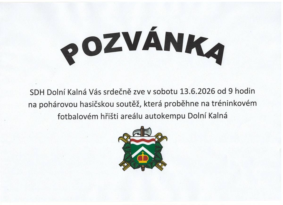 SDH Dolní Kalná Vás zve v sobotu 13.6.2026 od 9 hodin na pohárovou hasičskou soutěž, která proběhne na tréninkovém fotbalovém hřišti areálu autokempu Dolní Kalná.  Občerstvení zajištěno.