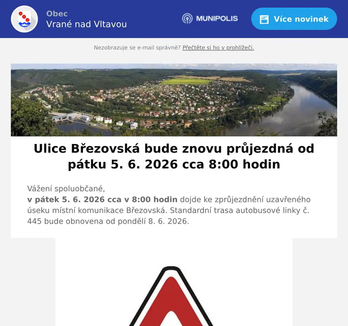 Vážení spoluobčané,v pátek 5. 6. 2026 cca v 8:00 hodin dojde ke zprůjezdnění uzavřeného úseku místní komunikace Březovská. Standardní trasa autobusové linky č. 445 bude obnovena od pondělí 8. 6. 2026.