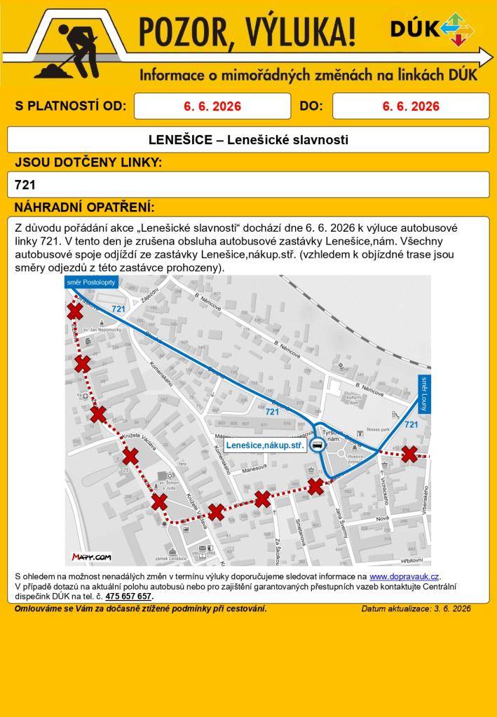 Z důvodu pořádání akce "Lenešické slavnosti" dochází dne 6.6.2026 k výluce autobusové linky 721. V tento den je zrušena obsluha autobusové zastávky Lenešice, nám. Všechny autobusové spoje odjíždí ze zastávky Lenešice, nákup. stř.