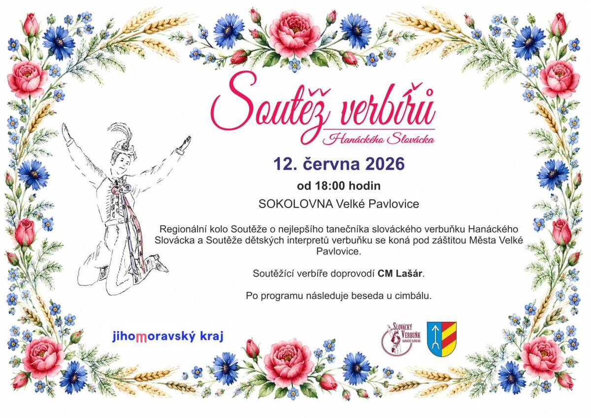 V pátek 12. června 2026 se od 18.00 hodin v Sokolovně Velké Pavlovice uskuteční Regionální kolo Soutěže o nejlepšího tanečníka slováckého verbuňku Hanáckého Slovácka a Soutěž dětských interpretů verbuňku.  Akce se koná pod záštitou Města Velké Pavlovice, Jihomoravského kraje a Slováckého verbuňku.