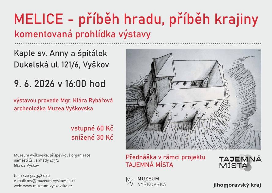 V úterý 9. 6. 2026 v 16 h v kapli sv. Anny na ulici Dukelská 121/6 ve Vyškově proběhne komentovaná prohlídka výstavy – Melice, příběh hradu, příběh krajiny. Provázet bude Mgr. Klára Rybářová, archeoložka Muzea Vyškovska.