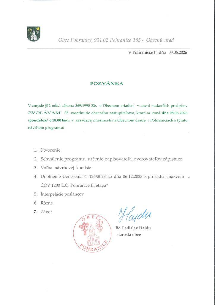 Pozývame  Vás na 35. zasadnutie  Obecného zastupiteľstva, ktoré sa koná  08. júna 2026 o 18.00 hod., v zasadacej miestnosti na Obecnom úrade v Pohraniciach.
