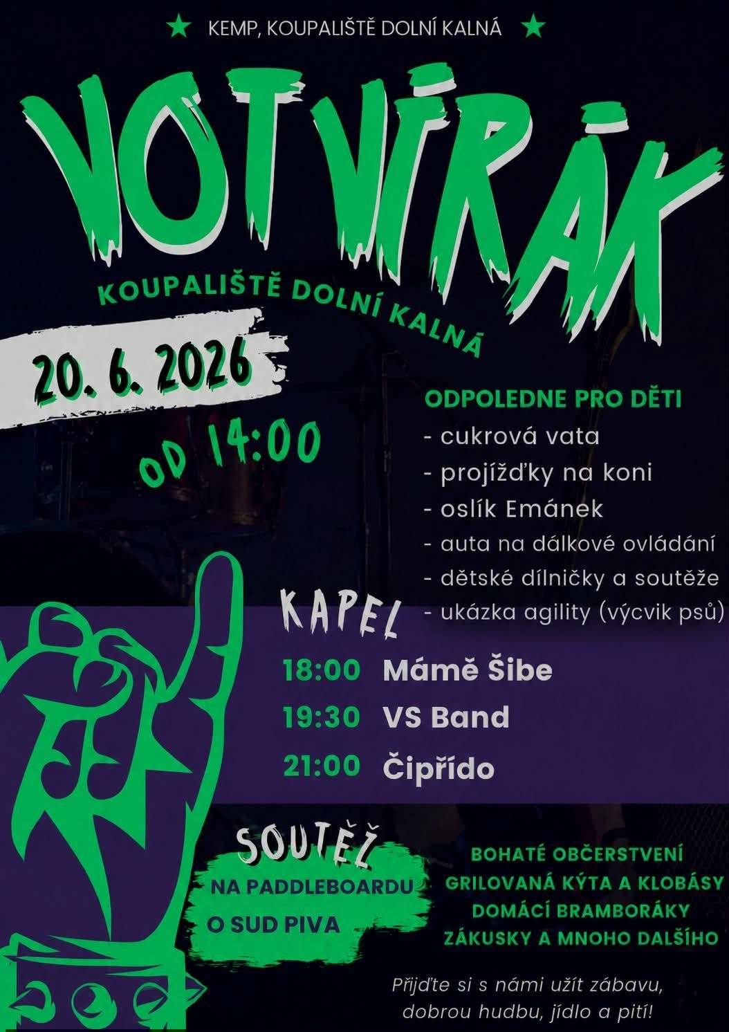 Votvírák na koupališti v Dolní Kalné.  Sobota 20.6.2026 od 14 hodin proběhne odpoledne pro děti.  Večer zahrají kapely: Mámě Šibe, VS Band a Čipřido. Bohaté občerstvení, soutěže, ukázka agility, dětské dílničky....