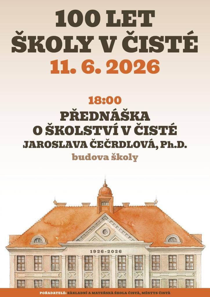 Ve čtvrtek 11. 6. 2026 začne Oslava 100 let školy v Čisté přednáškou Jaroslavy Čečrdlové, Ph.D. O školství v Čisté. Přednáška se bude konat v budově ZŠ a MŠ Čistá od 18 hodin.