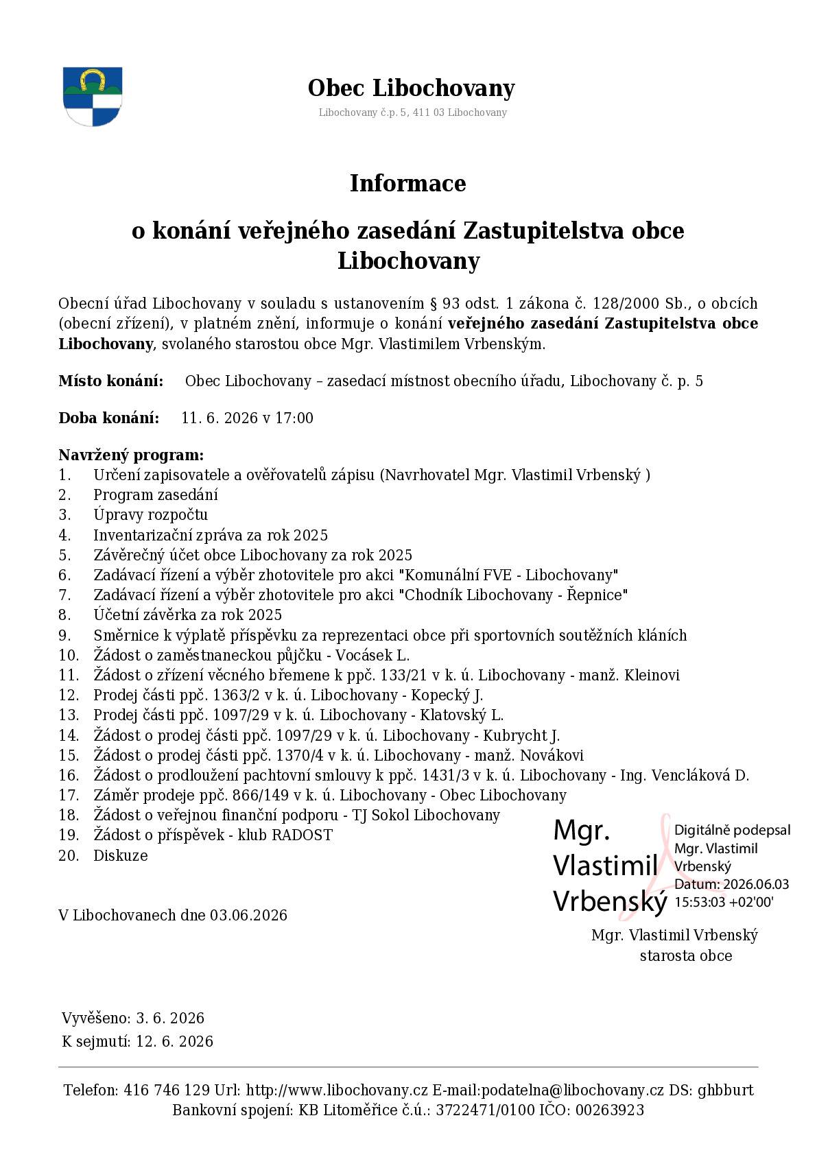 Informujeme občany, že dne 11. 6. 2026 od 17:00 hodin proběhne veřejné zasedání ZO. Program je zveřejněn na elektronické úř. desce a na webu obce“.