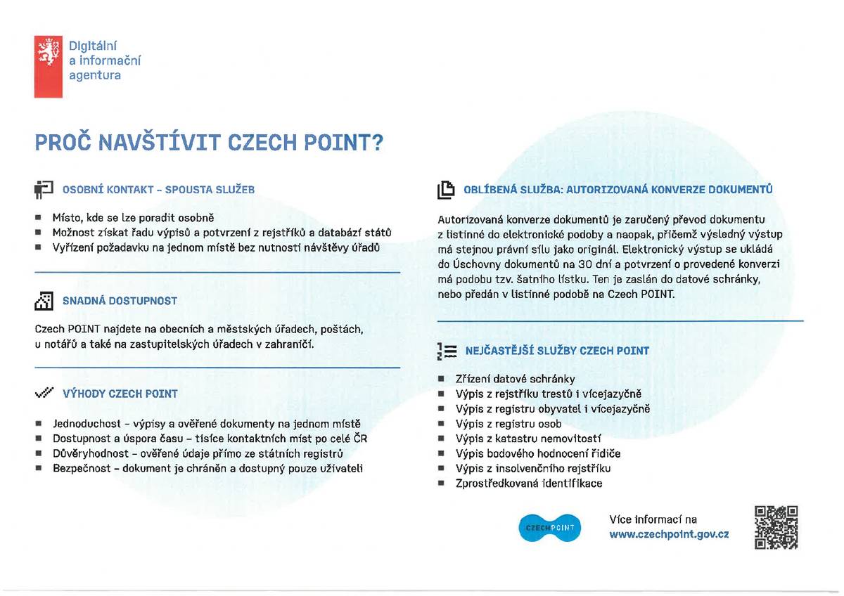 Proč navštívit Czech Point, proč je dobré mít datovou schránku, proč si založit edoklady, proč mít identitu občana, proč využívat Portál občana, proč navštívit Portál veřejné správy - viz letáčky v příloze.