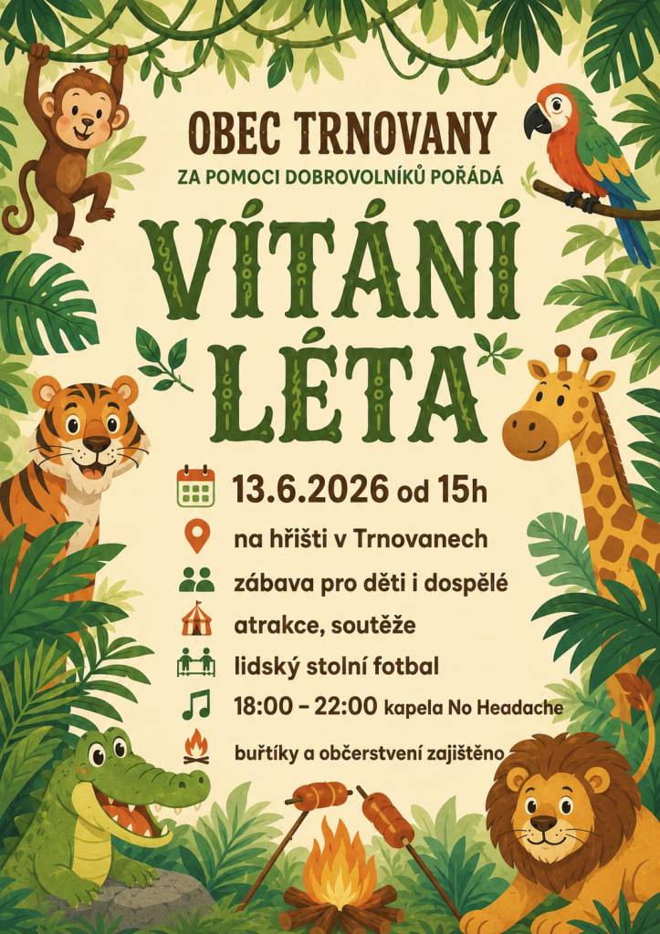Obec Trnovany za pomoci dobrovolníků zve děti i dospělé na Vítání léta 2026, které se koná v sobotu 13. června od 15 hodin na hřišti v Trnovanech. Těšit se můžete na zábavu, soutěže, občerstvení i kapelu No Headache.