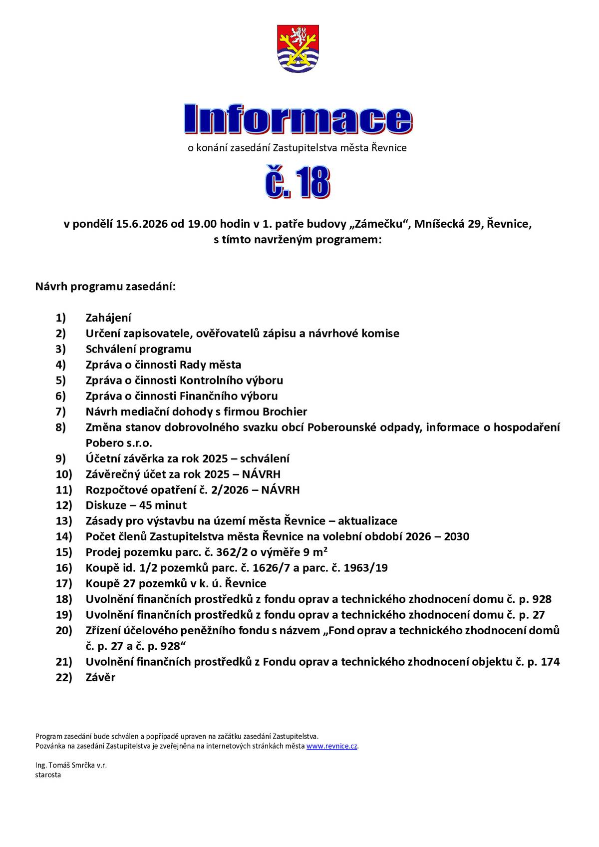 Zasedání Zastupitelstva města č. 18 se uskuteční v pondělí 15.6.2026 od 19.00 hodin v budově Zámečku, Mníšecká 29, Řevnice.