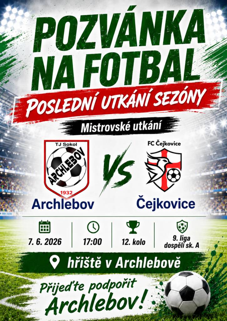 TJ Sokol Archlebov zve všechny fanoušky na poslední mistrovské utkání této sezóny. V neděli 7. června 2026 od 17:00 hodin přivítá naše mužstvo na hřišti v Archlebově tým FC Čejkovice.    Přijďte podpořit naše hráče v posledním zápase sezóny.  Těšíme se na vaši podporu!