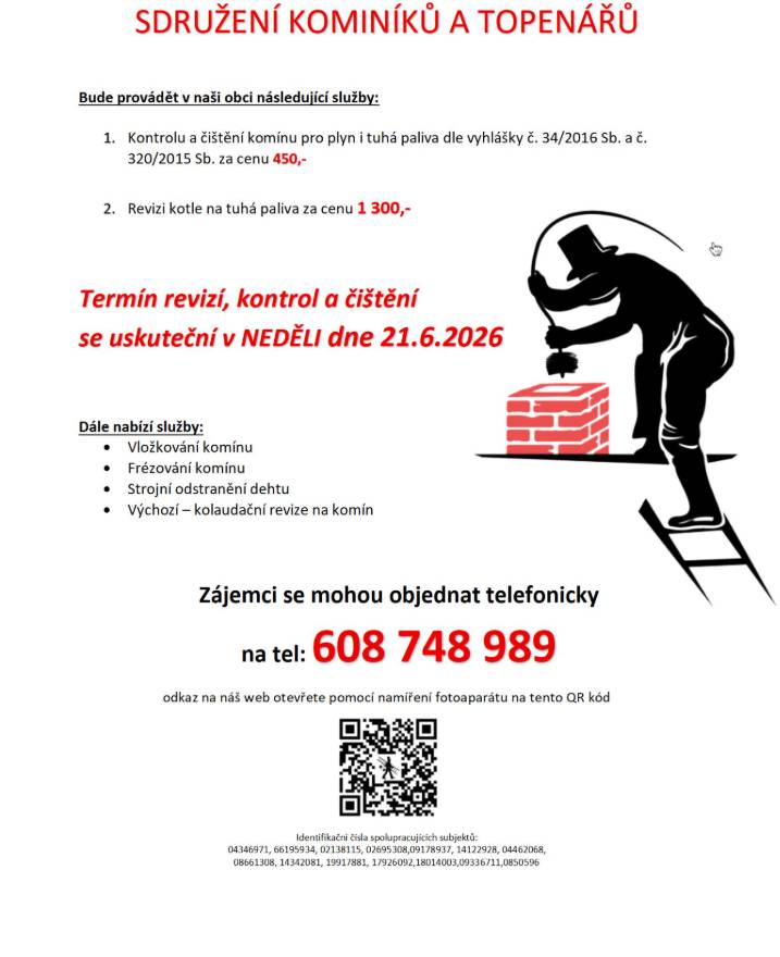 Vážení občané, kominictví a topenářský servis nabízí 21.06.2026 čištění a revizi komínů a kotlů.   Objednávat můžete na tel. 608 748 989.   Cena: 450 Kč/komín, 1300 Kč/t.kotel.