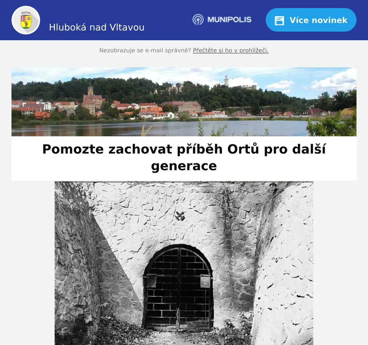 Milí spoluobčané, Orty jsou místem s jedinečnou historií, kde v současné době probíhá projekt „Zpřístupnění starého důlního díla a přírodní památky Orty“. Jeho cílem je zpřístupnit veřejnosti pozoruhodné podzemní prostory, přiblížit život chráněných netopýrů, ale také příběhy lidí a událostí, které jsou s tímto místem spojeny. A právě s tím se obracíme na vás — místní obyvatele, pamětníky i rodiny, které mají k Ortům vztah. Hledáme staré fotografie, dokumenty, kroniky, dopisy, mapy, zápisky nebo osobní vzpomínky vztahující se k Ortům, zejména z období přibližně mezi lety 1900 až 1980, ale i z dřívějších let. Cenné pro nás mohou být i drobné střípky informací či vyprávění, která se ve vašich rodinách dochovala po rodičích, prarodičích nebo praprarodičích. Možná máte doma zapomenutou fotografii z výletu, vzpomínku na vyprávění o těžbě a jiných událostech, nebo jen malý detail, který může pomoci doplnit mozaiku historie tohoto výjimečného místa. Pomozte nám zachovat příběh Ortů pro další generace. Budeme velmi rádi, pokud se s námi o své materiály či vzpomínky podělíte. Kontaktovat nás můžete e-mailem nebo telefonicky. Kontakty: Mgr. Šárka Výletová   E-mail: vyletova@kraj-jihocesky.cz   Tel: 386 720 823, Mobil: 720 877 344     Mgr. Veronika Weisfeitová   E-mail: weisfeitova@kraj-jihocesky.cz   Tel: 386 720 829, Mobil: 720 877 046 Děkujeme! Tento projekt mohl vzniknout za finanční podpory Programu švýcarsko-české spolupráce.