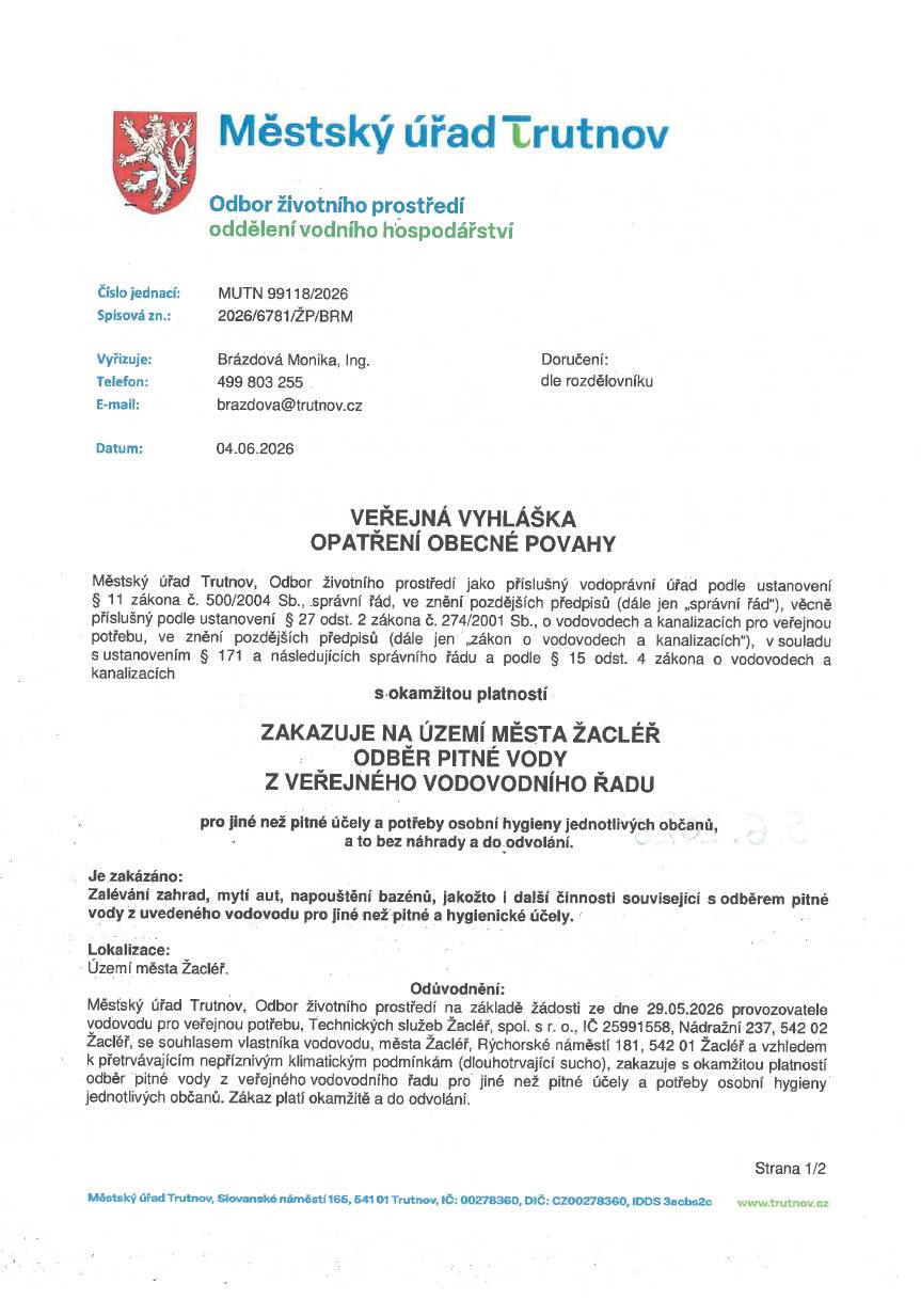 Městský úřad Trutnov, Odbor životního prostředí jako příslušný vodoprávní úřad s okamžitou platností zakazuje odběr pitné vody z veřejného vodovodního řadu pro jiné než pitné účely a potřeby osobní hygieny jednotlivých občanů, a to bez náhrady a do odvolání.  Je zakázáno mytí aut, zalévání zahrad, napouštění bazénů, jakožto i další činnosti související s odběrem pitné vody z uvedeného vodovodu pro jiné než pitné a hygienické důvody.