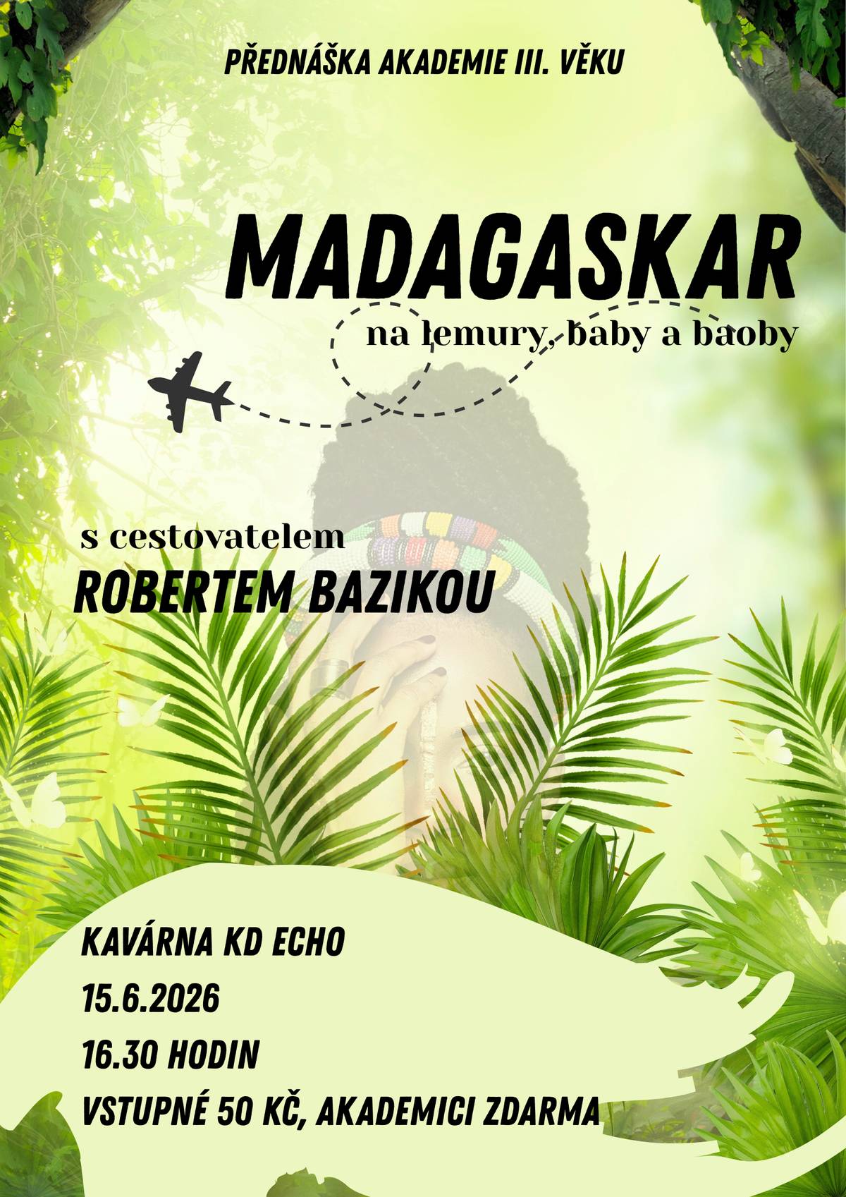 Středisko volného času zve v pondělí 15. června od 16:30 hodin do kavárny KD Echo na cestovatelskou přednášku Roberta Baziky o Madagaskaru. Vstupné 50 Kč, Akademici zdarma
