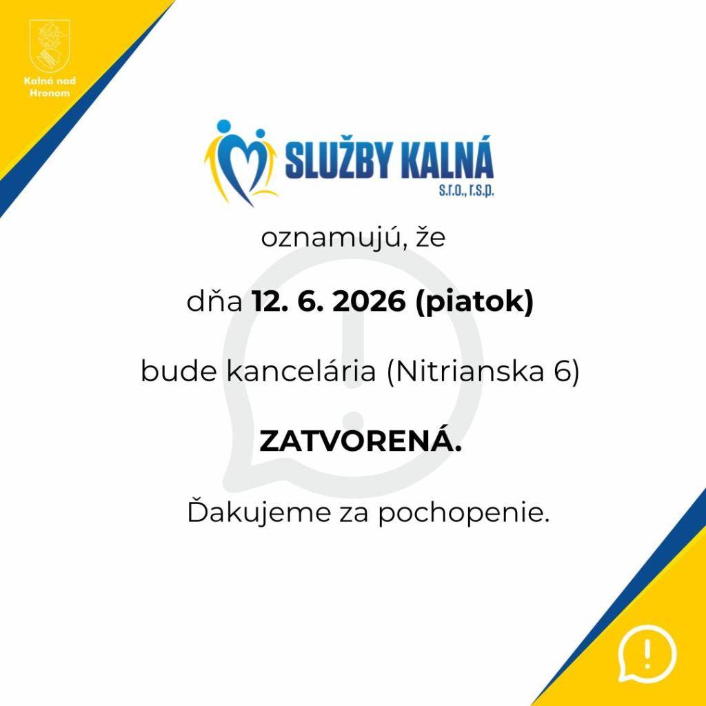 Služby Kalná, s.r.o, r.s.p. oznamujú, že v piatok 12.6.2026, bude kancelária (Nitrianska 6) zatvorená.  Ďakujeme za pochopenie.