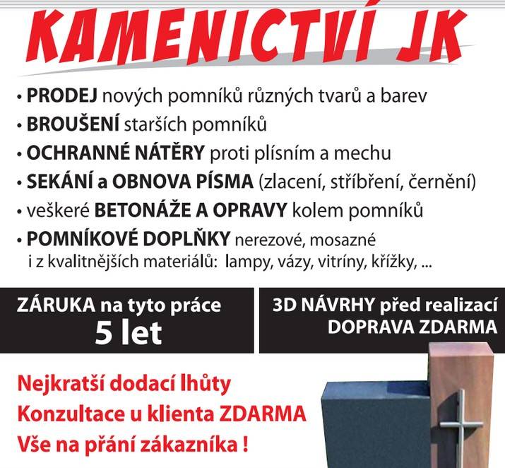 Kamenictví JK bude v sobotu 13.6. od 9.30 do 10.00 na hřbitově přijímat objednávky na veškeré kamenické práce za každého počasí. Slevy na žulové zakrytí a žulové pomníky se světlé žuly až 30 %.