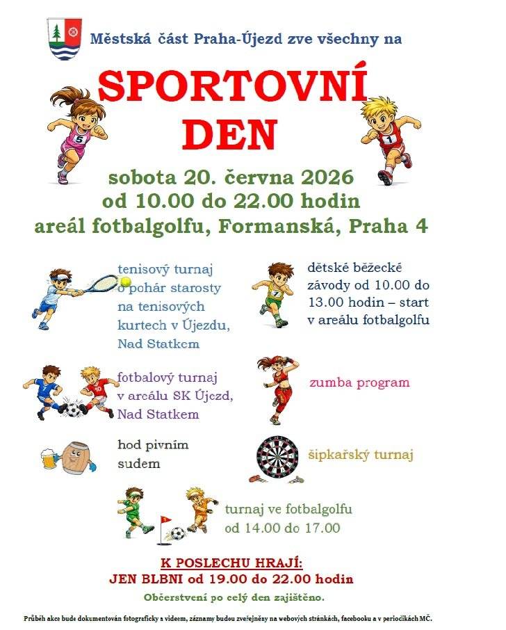 Městská část pořádá v sobotu 20. června 2026 od 10 hodin sportovní den v areálu fotbalgolfu a SK Újezd. V rámci sportovního dne bude probíhat tenisový turnaj, fotbalový turnaj, turnaj ve fotbalgolfu, běžecké závody od 10 hodin, zumba program, šipkařský turnaj a hod pivním sudem. Od 19.00 do 22.00 hodin bude k poslechu a tanci hrát JEN BLBNI. Občerstvení po celý den zajištěno.