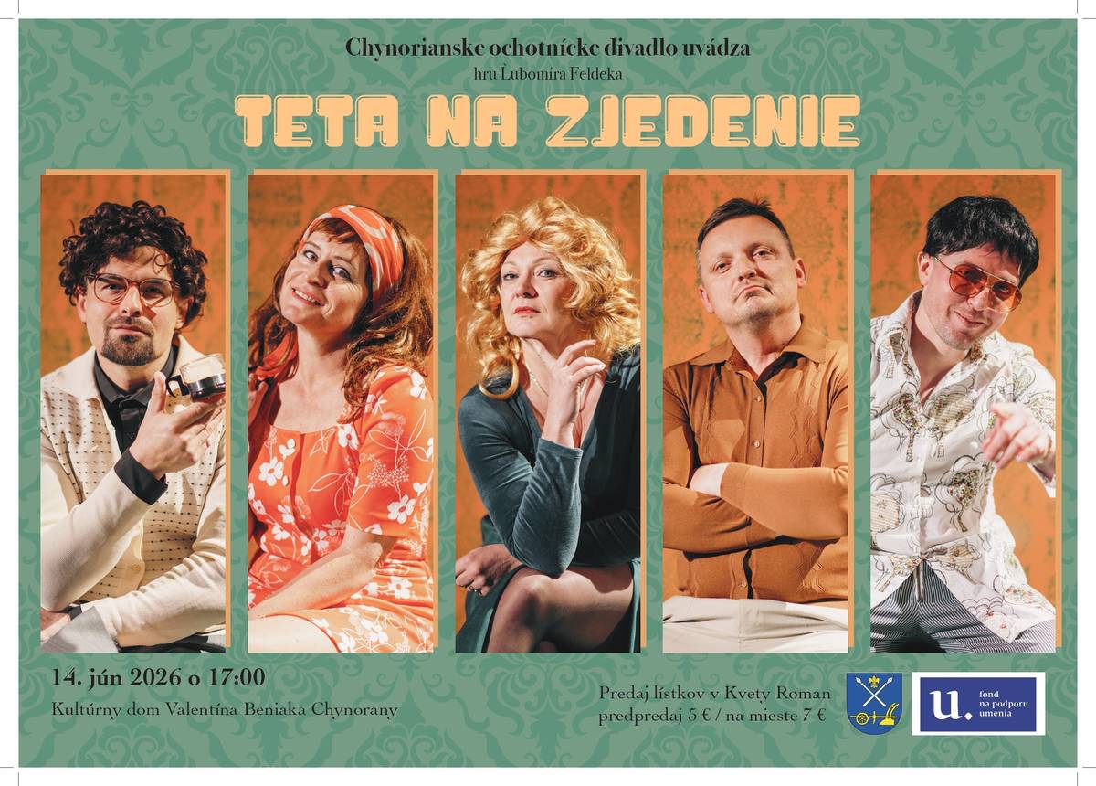 Chynorianske ochotnícke divadlo Vás pozýva na poslednú chynoriansku reprízu hry Teta na zjedenie! Príďte sa zabaviť dňa 14.06.2026 o 17,00 hod. do Kultúrneho domu Valentína Beniaka v Chynoranoch. Vstupné na predstavenie je 5 EUR, lístky si môžete už teraz zakúpiť u Romana Beniaka v predajni Kvety naproti Reštaurácii u Nemca /Chynorany/. V deň predstavenia bude vstupné 7 EUR. Tešíme sa na Vás.