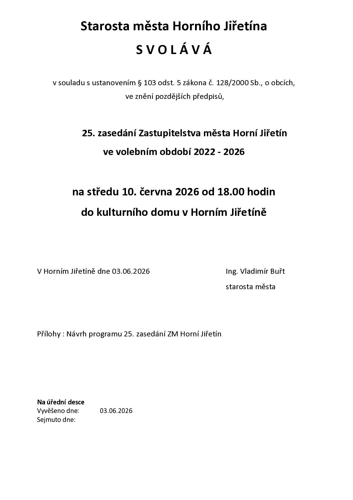 Město Horní Jiřetín zve na 25. zasedání Zastupitelstva města, které se uskuteční ve středu 10. června 2026 od 18:00 hodin v kulturním domě v Horním Jiřetíně. Program jednání je zveřejněn na úřední desce.