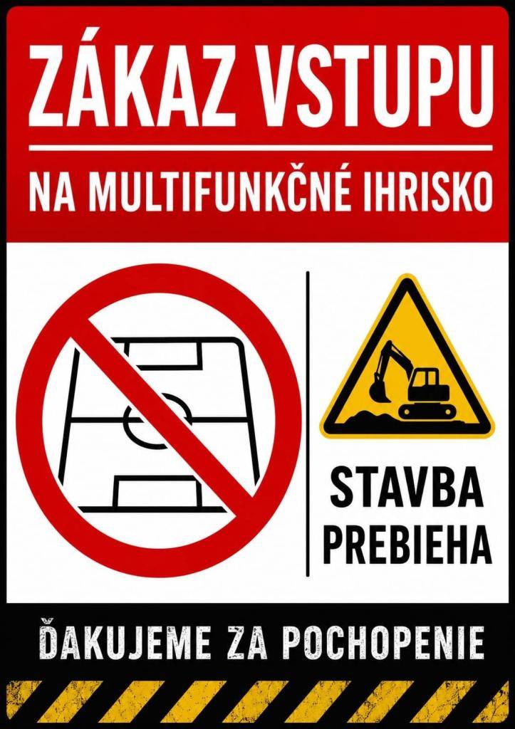 Upozorňujeme všetkých občanov, že vstup na nové multifunkčné ihrisko je prísne zakázaný. Ihrisko ešte nie je kompletne dokončené a odovzdané do riadneho užívania, preto jeho používanie môže byť nebezpečné. Žiadame vás o rešpektovanie tohto zákazu a o zvýšenú opatrnosť. Ďakujeme za pochopenie.