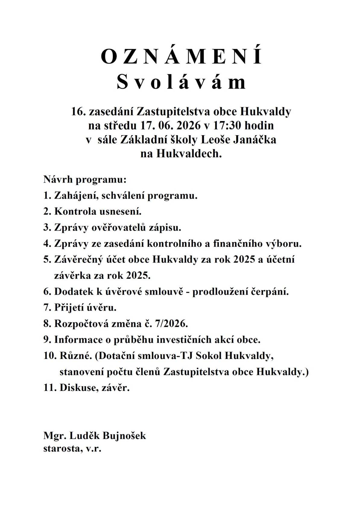 16. zasedání Zastupitelstva obce Hukvaldy se bude konat ve středu 17. června 2026 v 17:30 hodin v sále Základní školy Leoše Janáčka na Hukvaldech.