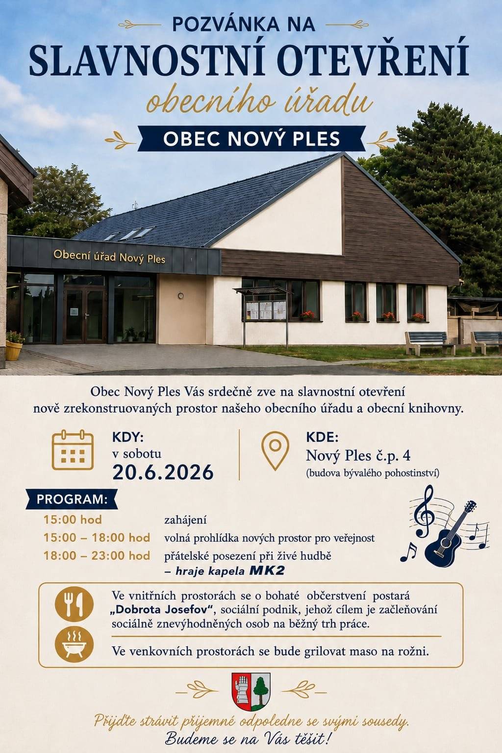 Obec Nový Ples Vás srdečně zve na slavnostní otevření zrekonstruovaných prostor obecního úřadu a obecní knihovny, které se uskuteční v sobotu 20.6.2026 od 15:00 hodin. Po celou dobu bude připraveno bohaté občerstvení, včetně masa na rožni. Od 18.00 hodin zahraje živá hudba. Budeme se na Vás těšit.