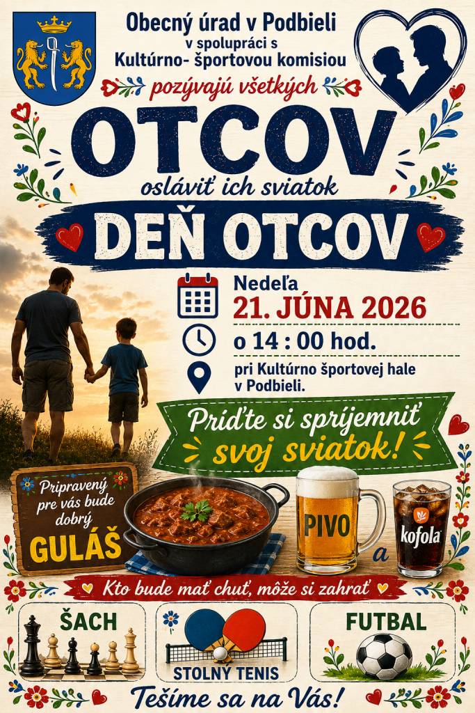 Obecný úrad Podbiel v spolupráci s Kultúrno-športovou komisiou srdečne pozýva všetkých otcov na príjemné posedenie pri príležitosti Dňa otcov, ktoré sa uskutoční 21. júna 2026 o 14.00 hod. pri Kultúrno-športovej hale v Podbieli.    Tešíme sa na spoločné stretnutie a príjemne strávené popoludnie.