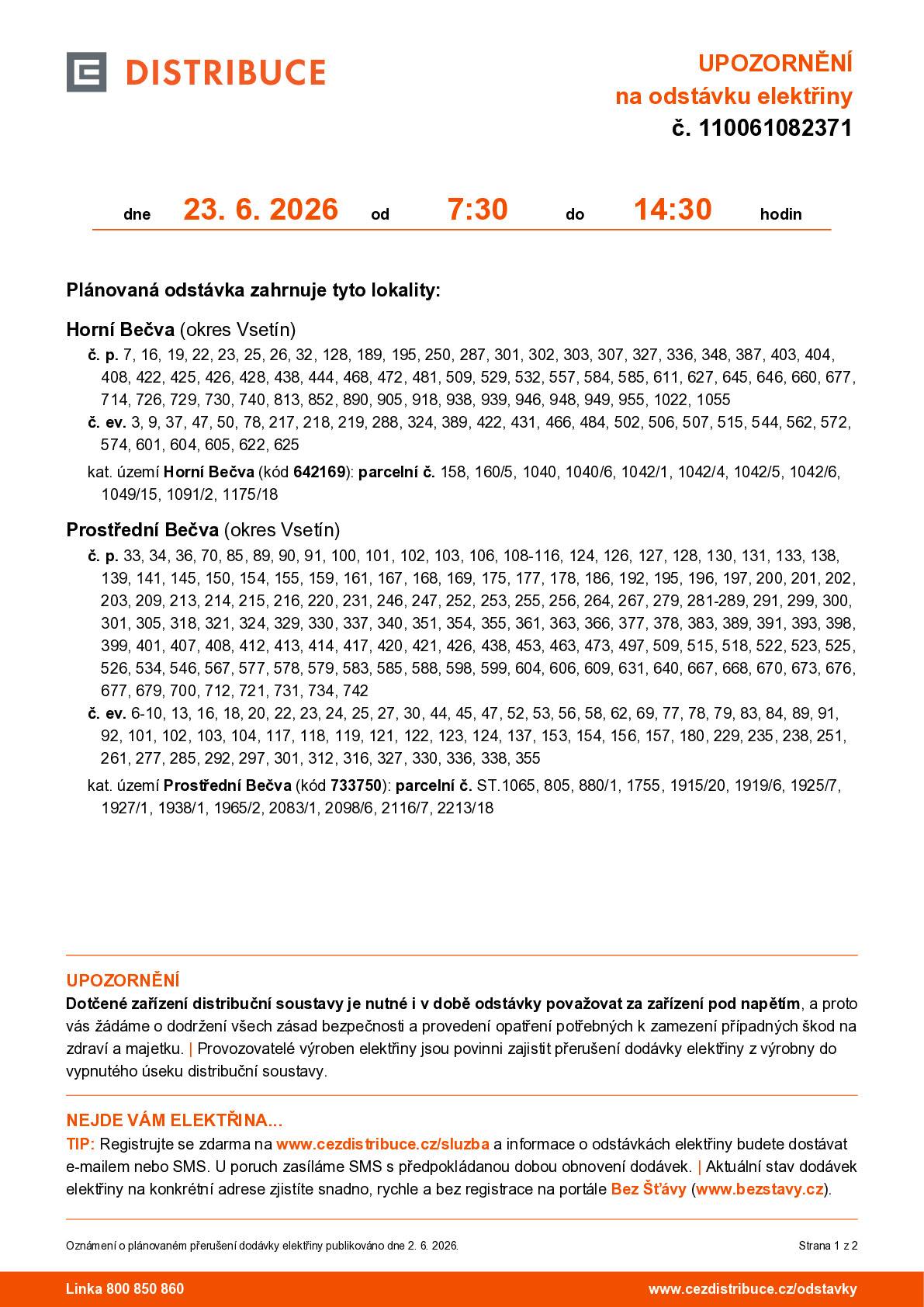 Informujeme občany o plánované odstávce dodávky elektrické energie dne 23. 6. v době od 7:30 do 14:30 hodin. Odstávka se týká lokalit uvedených v přiloženém oznámení. Prosíme občany, aby s odstávkou počítali a přijali potřebná opatření. Děkujeme za pochopení.