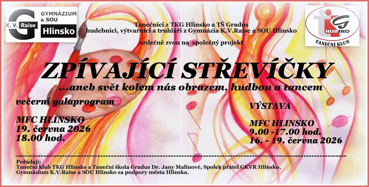Tanečníci TKG Hlinsko a TS Gradus, Spolek přátel GKVR Hlinsko, Gymnázium K.V.Raise a SOU Hlinsko za podpory města Hlinsko  vás zvou na společný projekt s názvem - Zpívající střevíčky. Výstava se uskuteční ve dnech 16. až 19. června 2026 v MFC Hlinsko. Galakoncert se uskuteční 19.června od 18 hodin.