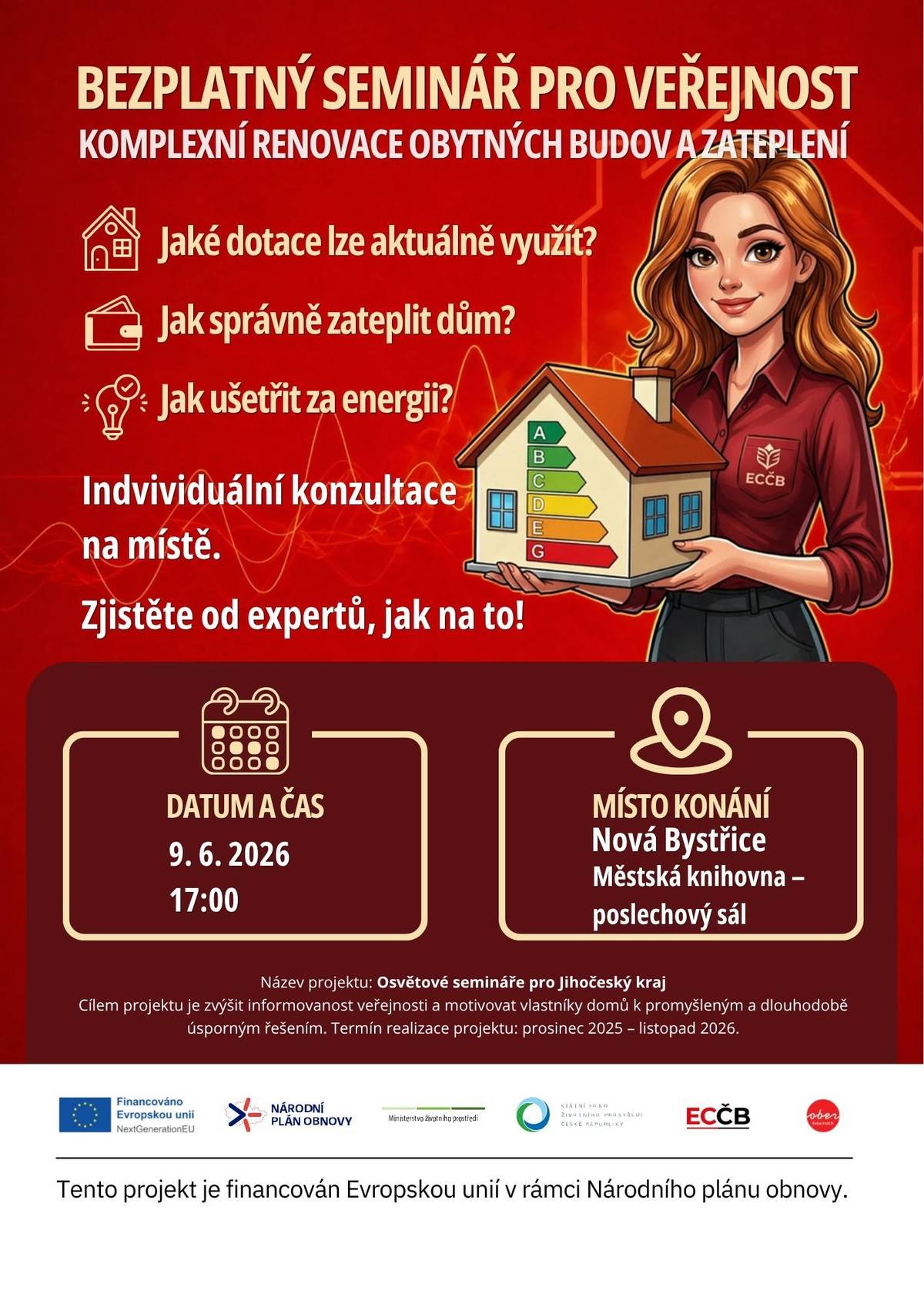 Bezplatný seminář od ECČB z. s., který se uskuteční již dnes 9. června 2026 od 17.00 hodin v poslechovém sále městské knihovny, je zaměřen na úspory energie v domácnostech, praktické návody na správné zateplení domů a možnosti aktuálních dotací a je určen všem, kteří chtějí snížit náklady na energie nebo plánují úpravy svého domu.