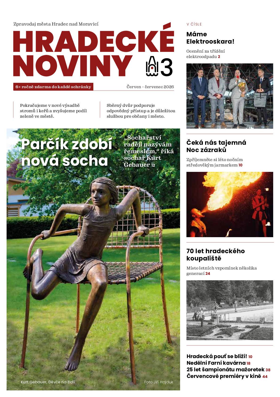 Nové číslo zpravodaje přináší řadu informací o investičních projektech, společenských a kulturních akcích i každodenním dění ve městě. Dozvíte se například, že hradecké koupaliště zahájilo již svou 71. letní sezónu, nebo že na zámku můžete navštívit narozeninovou výstavu hradeckého rodáka a jednoho z nejvýznamnějších českých sochařů Kurta Gebauera. Nenechte si ujít ani rozhovor s tímto významným umělcem, ve kterém vzpomíná na své rodné město a prozrazuje více o svém vztahu k němu. To vše a mnoho dalšího najdete v červnovém vydání Hradeckých novin. Přejeme vám příjemný začátek léta a hezké čtení.