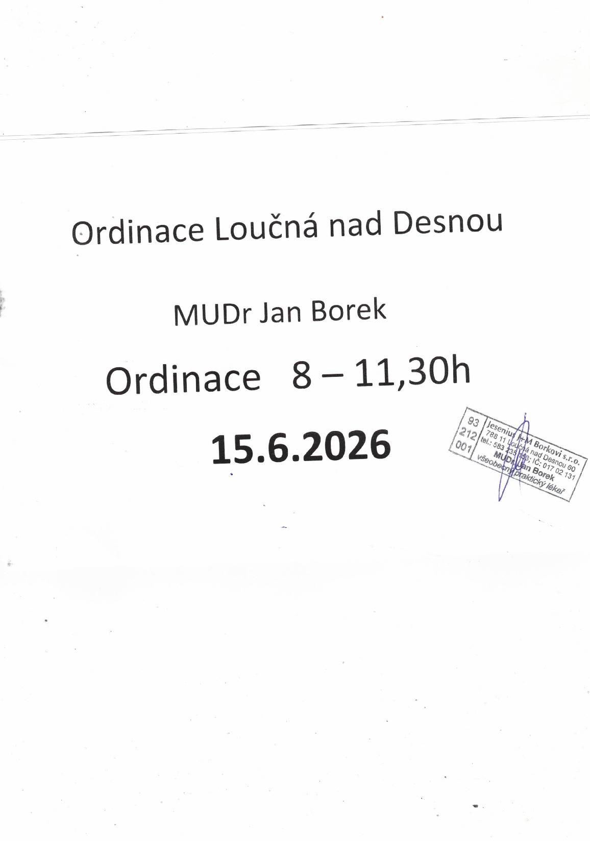 Ordinace MUDr. J. Borka informuje, že v pondělí 15.6.2026 bude ambulance otevřena od 8:00 - 11:30 hod.