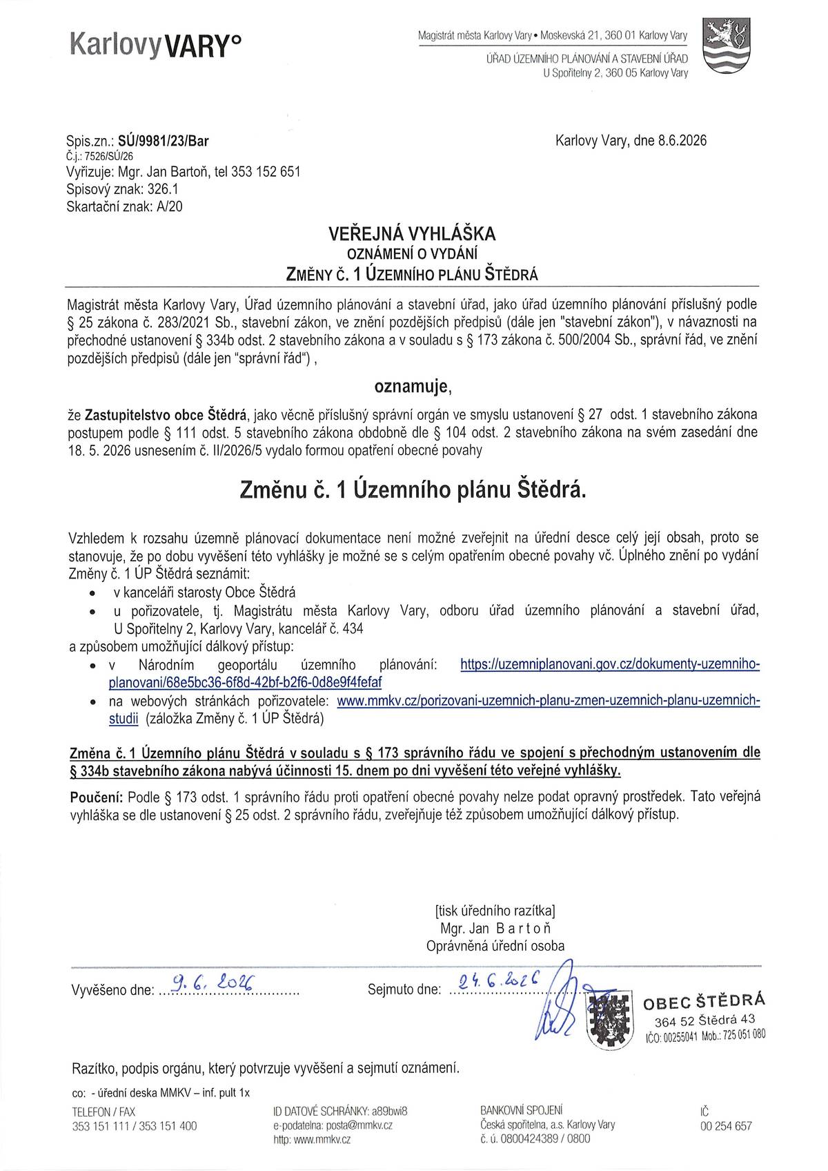 VEŘEJNÁ VYHLÁŠKA OZNÁMENÍ O VYDÁNÍ ZMĚNY Č. 1 ÚZEMNÍHO PLÁNU ŠTĚDRÁ https://mmkv.cz/cs/porizovani-uzemnich-planu-zmen-uzemnich-planu-uzemnich-studii