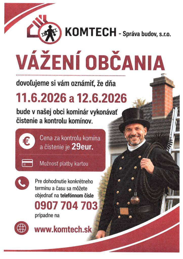 Dovoľujeme si Vám oznámiť, že dňa 11.6. 2026  a 12.6.2026 bude v našej obci kominár vykonávať čistenie a kontrolu komínov.