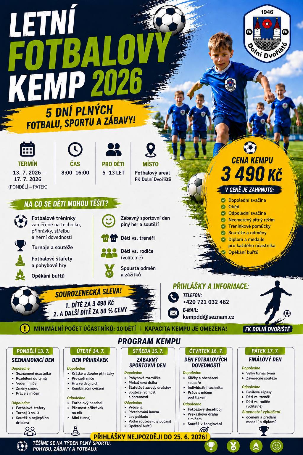 FK Dolní Dvořiště pořádá 13.-17.7.2026 Letní fobalový kemp pro děti od 5 do 13 let. Cena 3.490 Kč. Více informací a přihlášky na tel. 721 032 462 nebo na emailu kempdd@seznam.cz