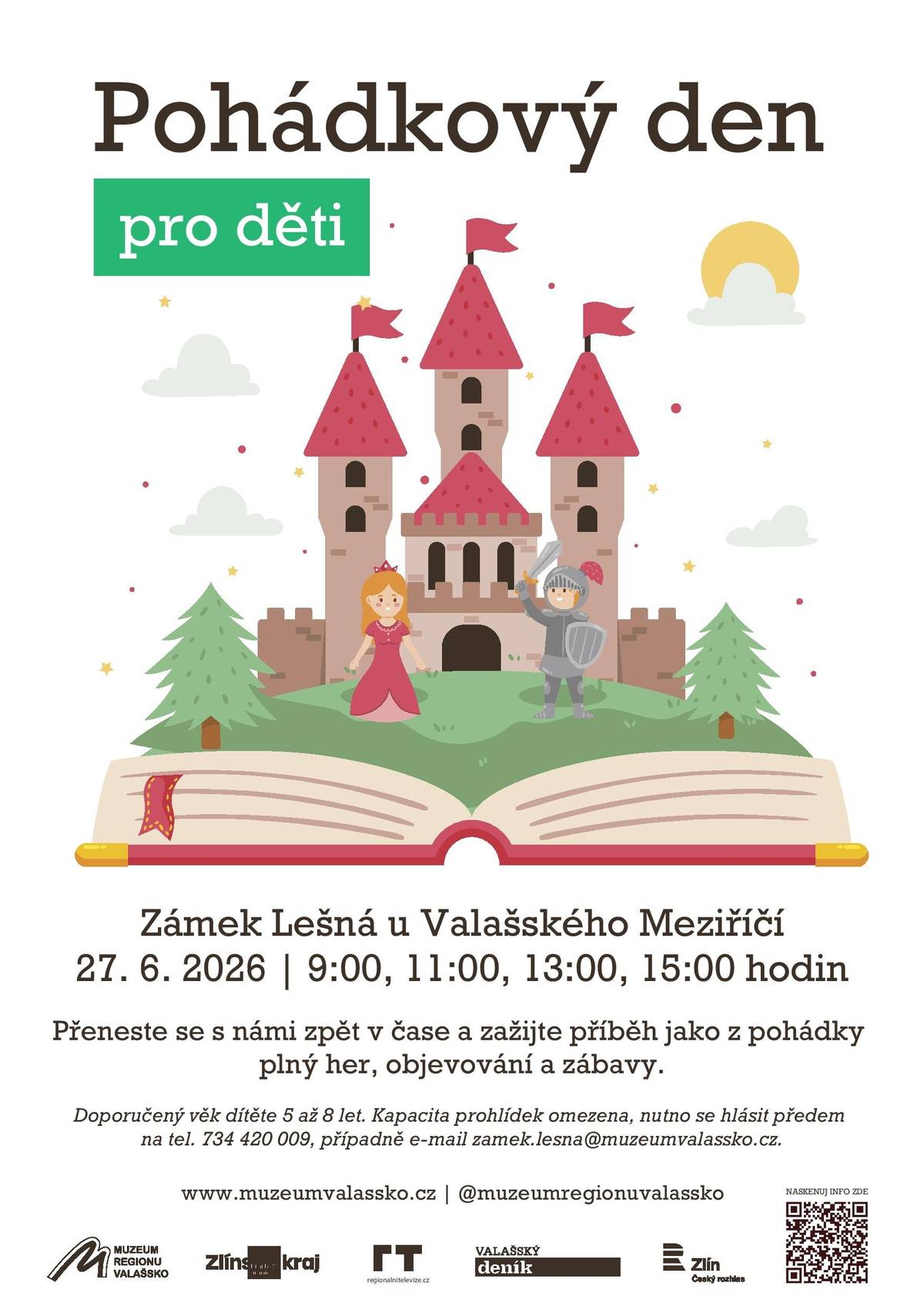 27. 6. 2026 v časech 09:00, 11:00, 13:00 a 15:00 hodin. Nutno se rezervovat předem. Přeneste se s námi zpět v čase a zažijte příběh jako z pohádky. Zveme všechny malé objevitele na dobrodružnou pohádkovou stezku zámeckými komnatami plnou her, objevování a zábavy. Program je ideální pro děti ve věku 5 až 8 let, které se nebojí strávit zhruba hodinu bez přítomnosti rodičů. Kapacita je omezena, přihlaste se předem na tel. 734 420 009 případně e-mail zamek.lesna@muzeumvalassko.cz. Jinak se může stát, že se na Vás nedostane. Více na https://www.muzeumvalassko.cz/akce-a-vystavy/pohadkovy-den-pro-deti